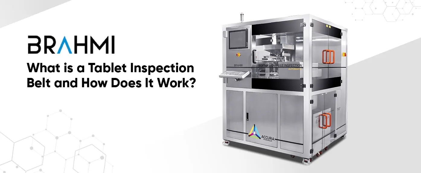 What is a Tablet Inspection Belt and How Does It Work?